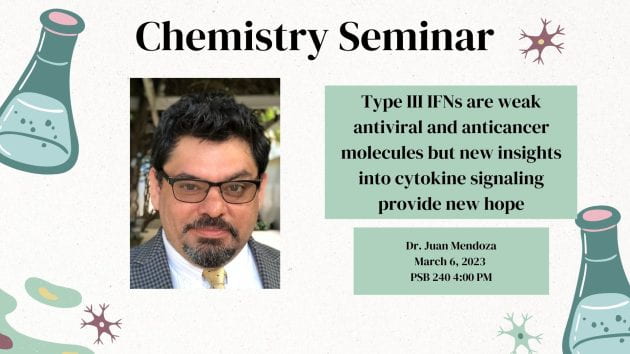 Flyer for chemistry seminar with Dr. Juan Mendoza on March 6, 2023
